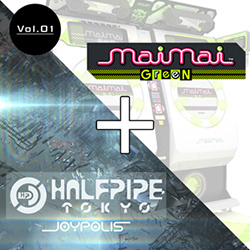 maimai GreeN + HALFPIPE TOKYO/JOYPOLIS Vol.01