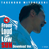 From Loud 2 Low SUN Download Ver.